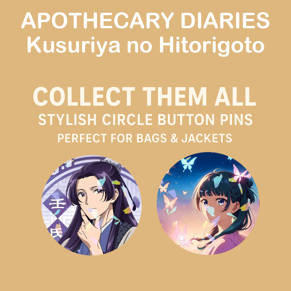 Circle Button Pin 58mm - Apothecary Diaries Kusuriya no Hitorigoto Part 2